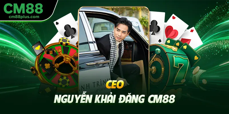 CEO Nguyễn Khải Đăng CM88