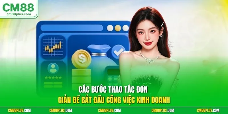 Các bước thao tác đơn giản để bắt đầu công việc kinh doanh
