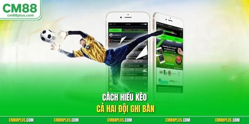 Cách hiểu kèo cả hai đội ghi bàn 