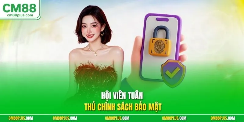 Hội viên tuân thủ chính sách bảo mật