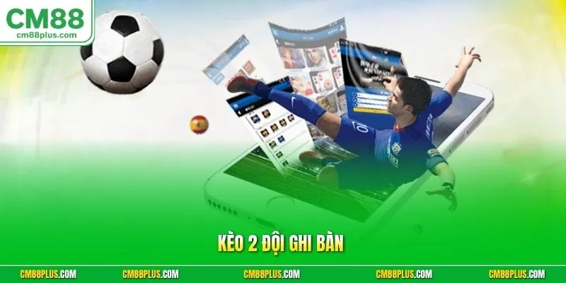 Kèo 2 đội ghi bàn