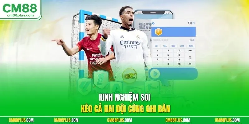 Kinh nghiệm soi kèo cả hai đội cùng ghi bàn