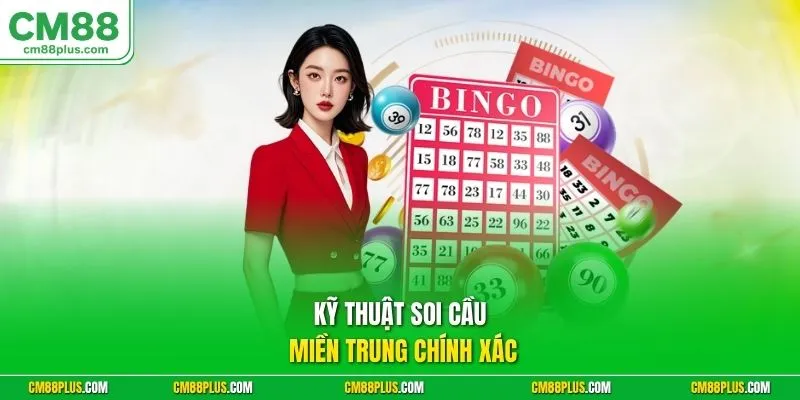 Kỹ thuật soi cầu miền Trung chính xác 