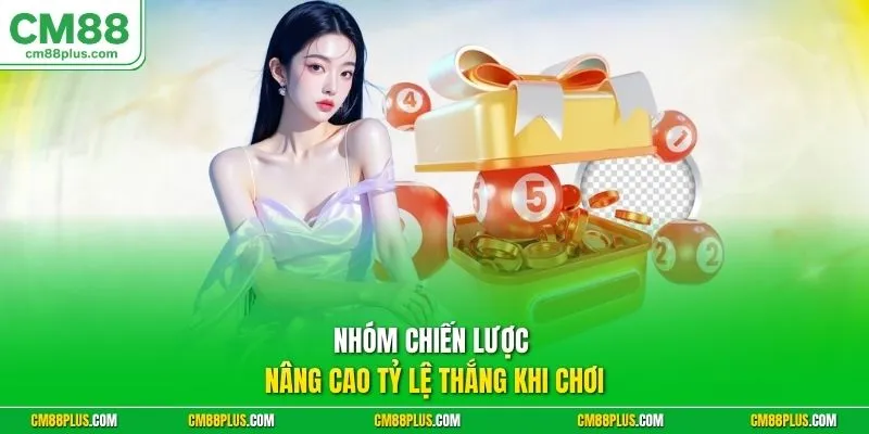 Nhóm chiến lược nâng cao tỷ lệ thắng khi chơi