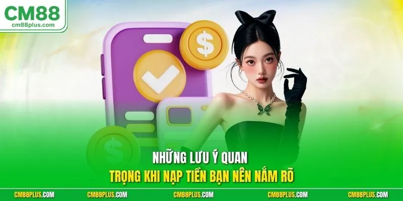 Những lưu ý quan trọng khi nạp tiền bạn nên nắm rõ