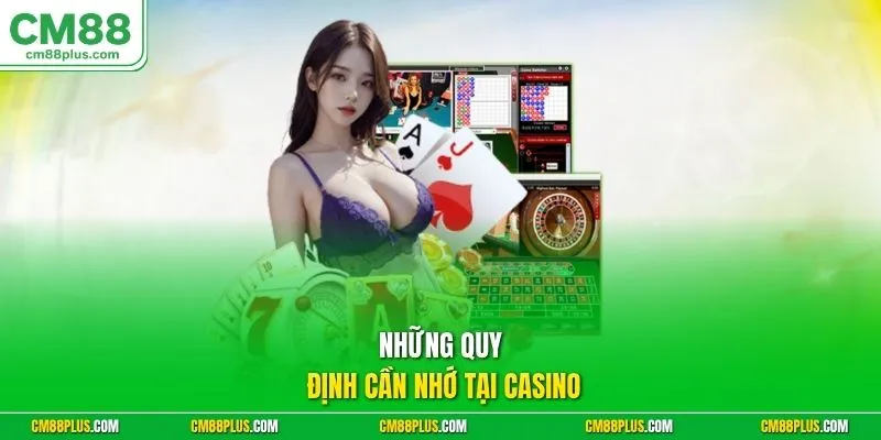 Những quy định cần nhớ tại Casino