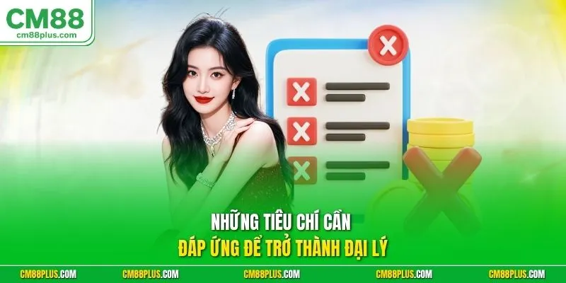 Những tiêu chí cần đáp ứng để trở thành đại lý