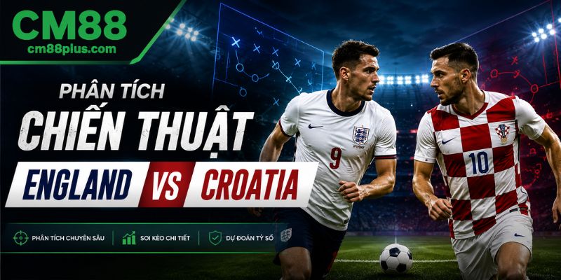 Phân tích chiến thuật England vs Croatia