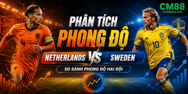 Phân tích phong độ Netherlands vs Sweden
