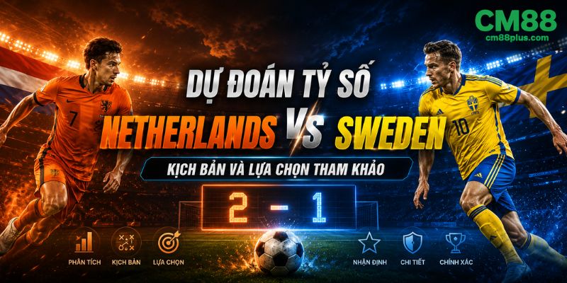Dự đoán tỷ số Netherlands vs Sweden