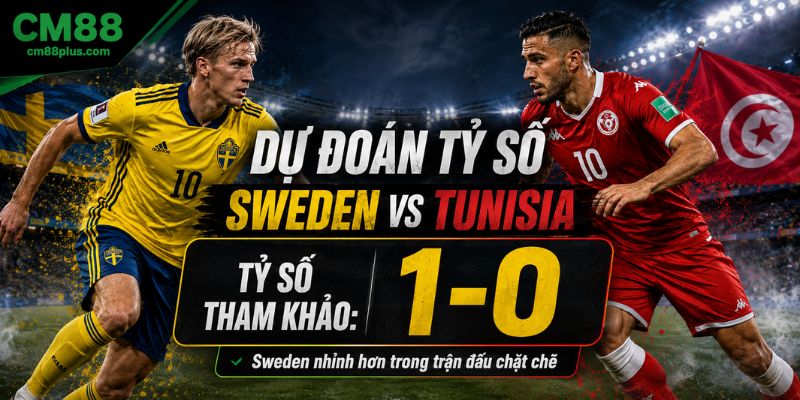 Dự đoán tỷ số Sweden vs Tunisia